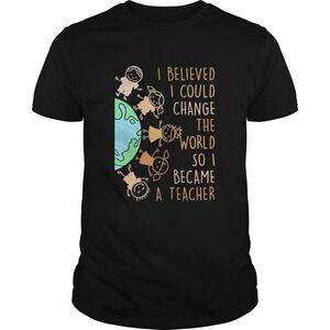 I Believed I Could Change The World So I Became A Teacher Baby Earth Shirt